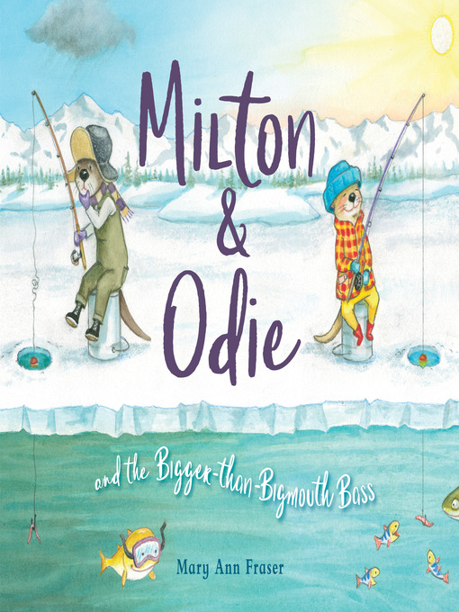 Title details for Milton & Odie and the Bigger-than-Bigmouth Bass by Mary Ann Fraser - Available